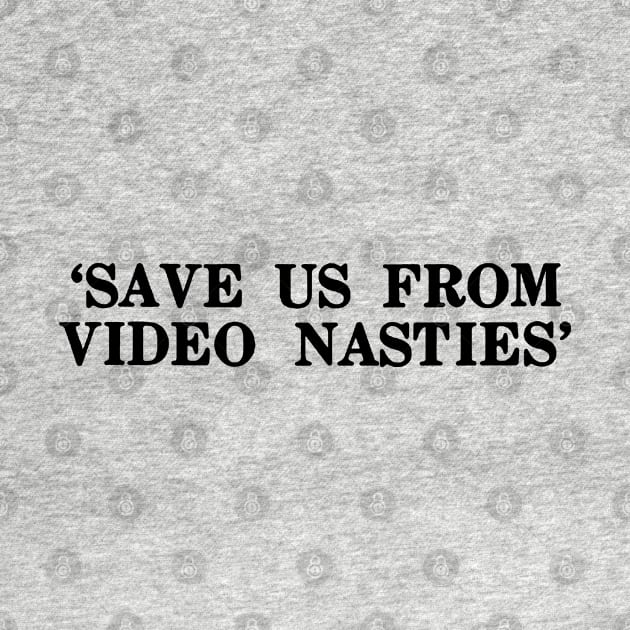 Save us from Video Nasties by  TigerInSpace